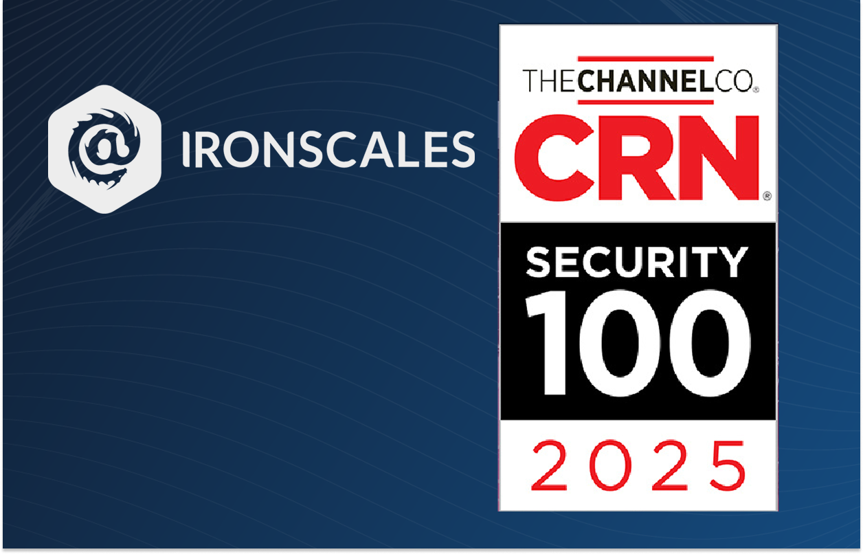 <a href="https://ironscales.com/blog/ironscales-recognized-in-crns-2025-security-100-list" target="_blank">IRONSCALES Recognized in CRN’s 2025 Security 100 List</a>